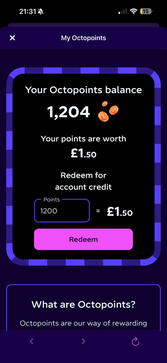 Been with <a href="/OctopusEnergy/">Octopus Energy</a> for years and years and noticed I could convert ‘octopoints’ to credit. 

What is the point of a this? 😂 Probably 3 or 4 years worth of points for £1.50 of credit.