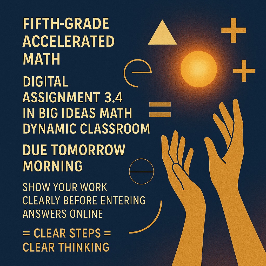 MrCookSchool's tweet image. Fifth-grade Accelerated Math has Digital Assignment 3.4 in Big Ideas Math Dynamic Classroom due tomorrow morning. Scholars—show your work clearly before entering answers online. Clear steps = clear thinking! #BigIdeasMath #ProjectArrow #MathMindset