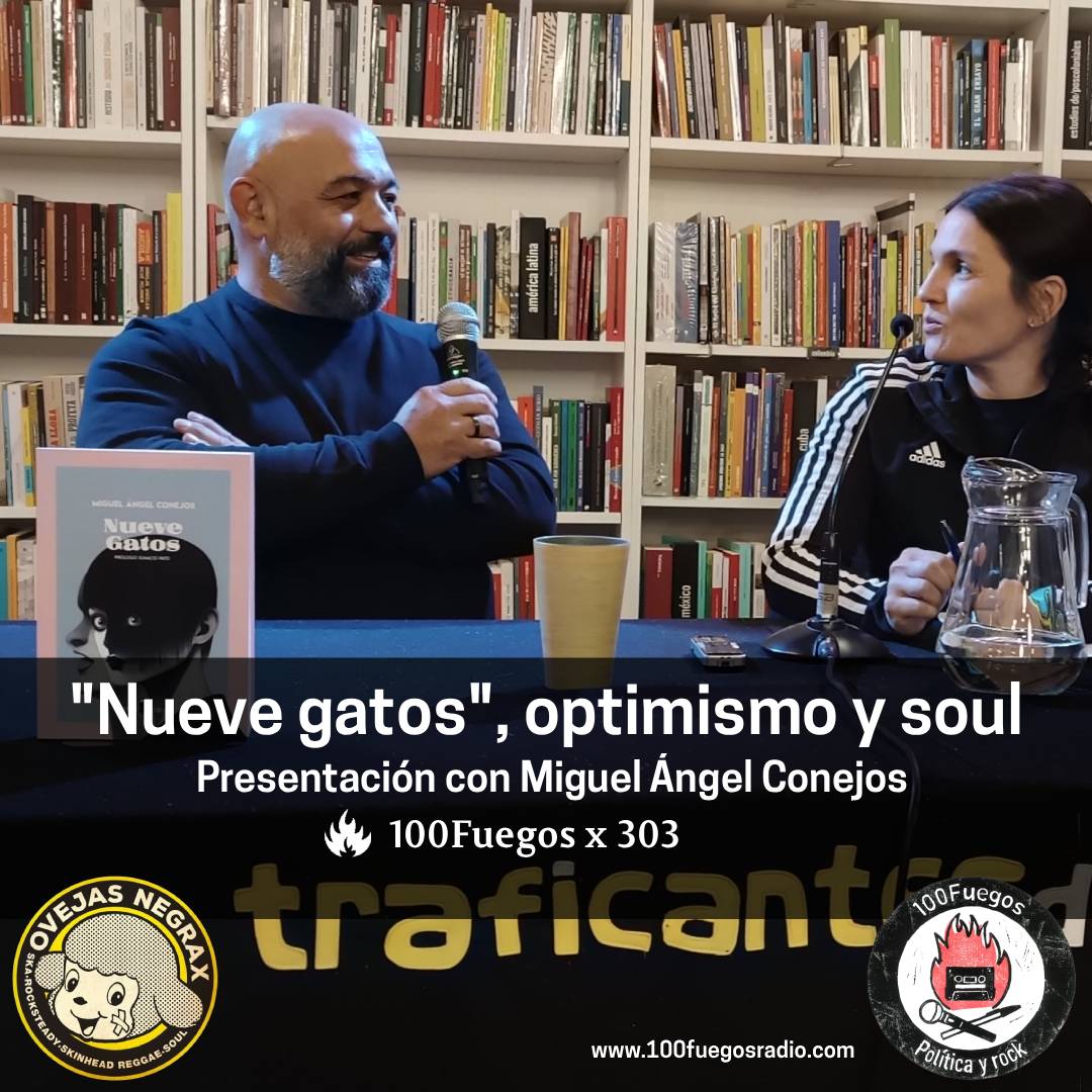 1𝟎0𝐅u𝐞g𝐨s x 3𝟎3: "N𝐮e𝐯e g𝐚t𝐨s", o𝐩t𝐢m𝐢s𝐦o y s𝐨u𝐥
Presentación de la novela de <a href="/maconejos/">Miguel Ángel Conejos</a> en <a href="/traficantes2010/">Traficantes de Sueños</a> 
▶️100fuegosradio.com, ivoox, audio.urcm.net, archive, podkasts.org ...
Antifascismo, orgullo de clase, amistad y más.