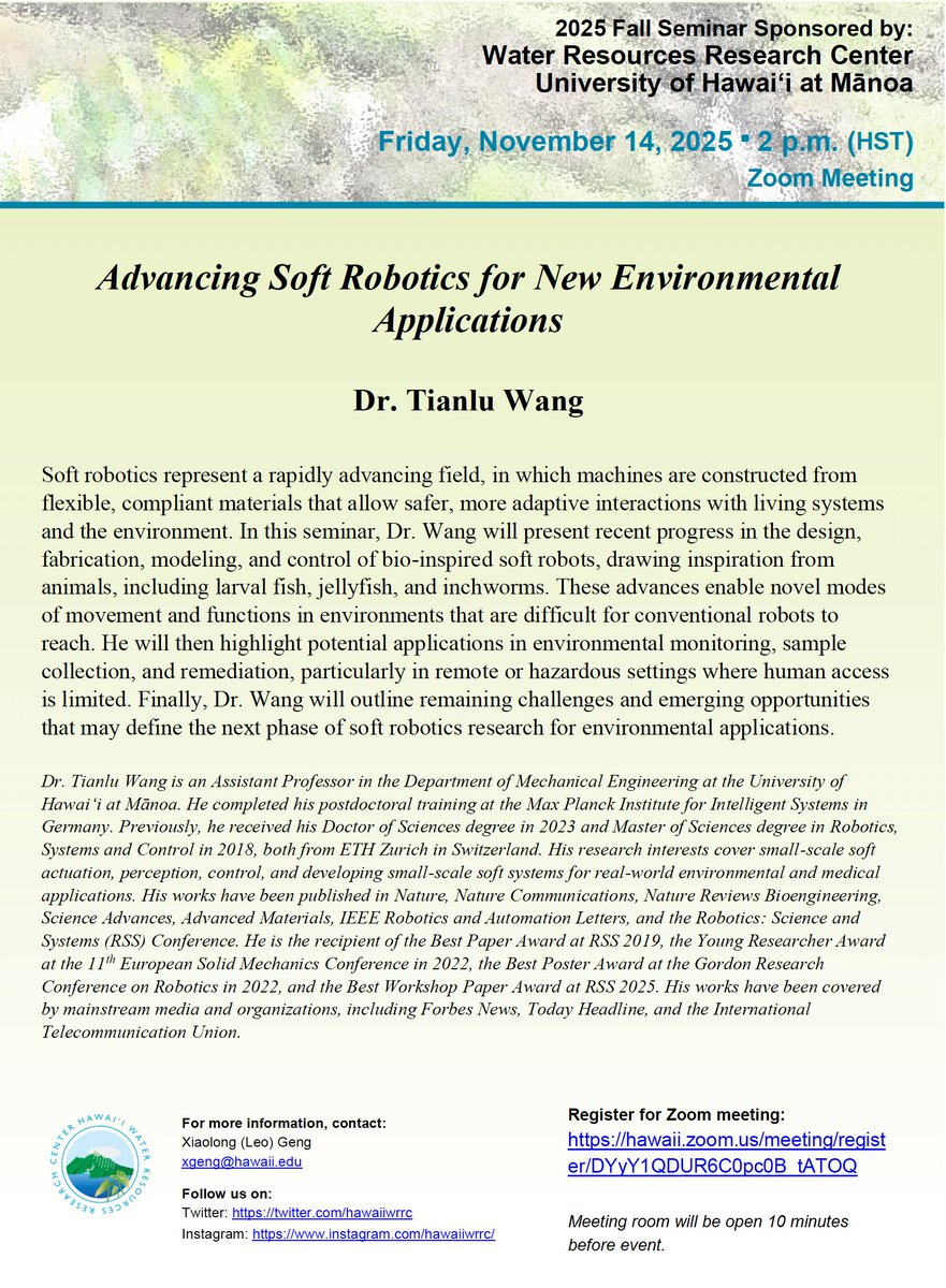UH WRRC 2025 FALL SEMINAR
November 14, 2:00–3:00 p.m. (HST) 

"Advancing Soft Robotics for New Environmental Applications"
By Dr. Tianlu Wang 

Zoom Registration: hawaii.zoom.us/meeting/regist…