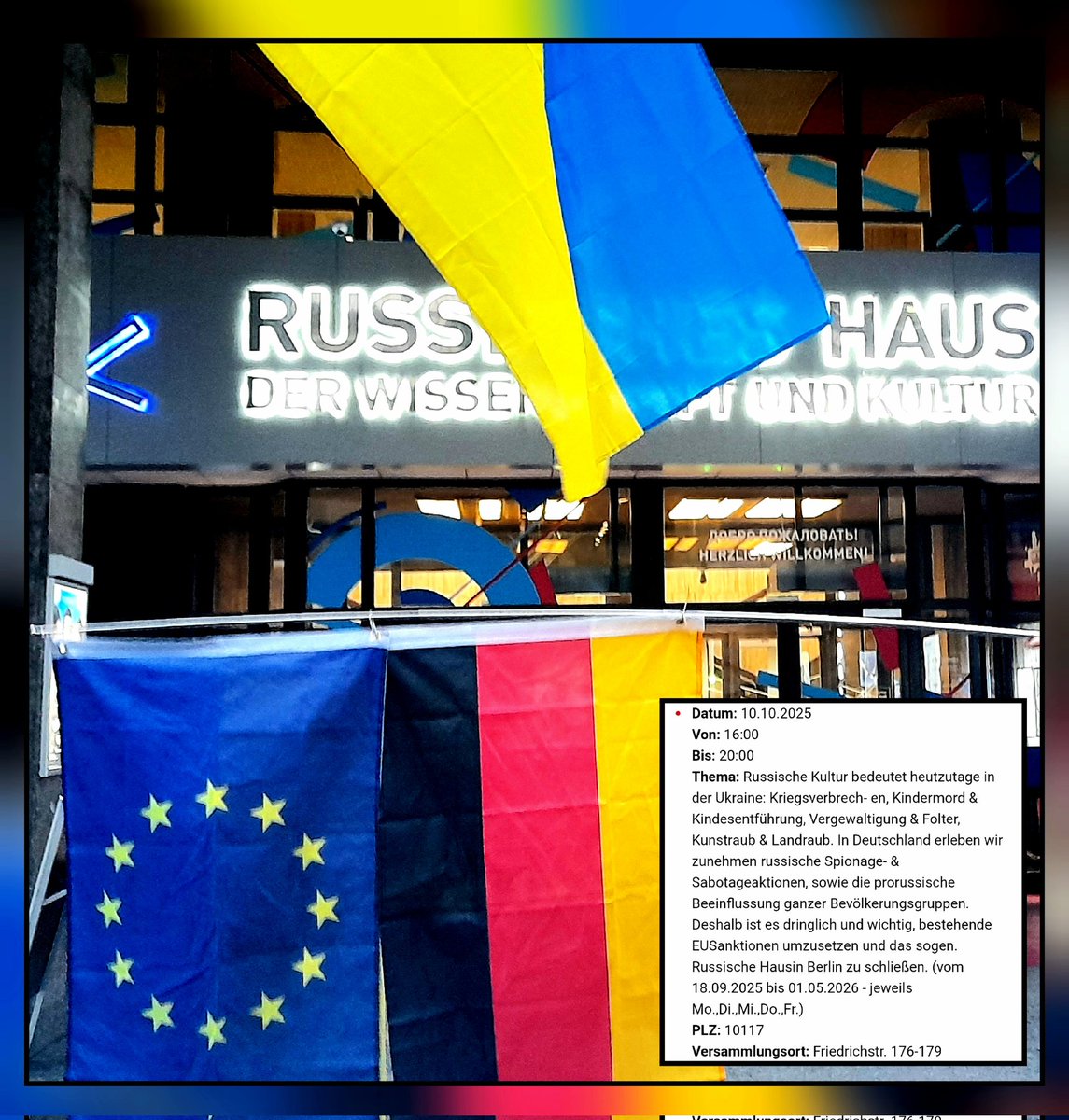 SimsalaMaya's tweet image. Berlin, 16 Uhr. Bald Feierabend und noch keinen Plan für den Abend?

Kommt das Team vor dem Russischen Haus besuchen, denn auch euer Steuergeld finanziert weiterhin die russische Propagandazentrale in Berlin.

Mo. - Fr. von 16-20 Uhr

#StandWithUkraine🌻 #DefendDemocracy🇪🇺🇩🇪