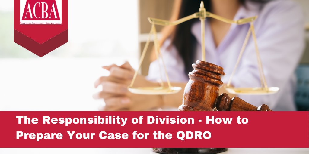 Last chance - The Responsibility of Division - How to prepare your case for the QDRO MCLE - mailchi.mp/acbanet.org/fa…