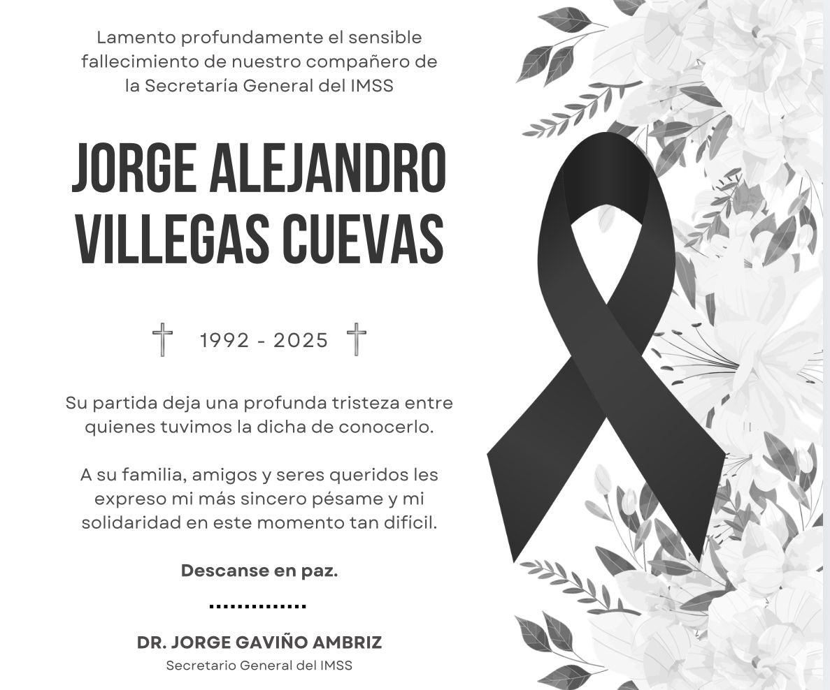 Lamento profundamente el sensible fallecimiento de nuestro compañero de la Secretaria General del IMSS Jorge Alejandro Villegas Cuevas QEPD.