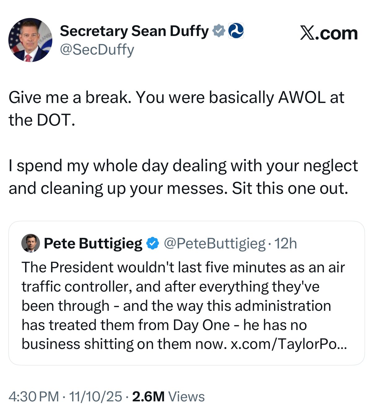 Screenshot of an X post by Secretary Sean Duffy showing his profile picture of a man in a suit and red tie against an American flag background. The text reads Give me a break. You were basically AWOL at the DOT. The way this administration AWOL at DOT. And the way this administration neglected I spend my whole day dealing with your neglect and cleaning up your messes. Sit this one out. Below is a quoted post by Pete Buttigieg with his profile picture of a man in a suit smiling. The quoted text discusses the President treating air traffic controllers well from Day One and having no business shifting on them now. Includes view count of 2.6M and timestamp.