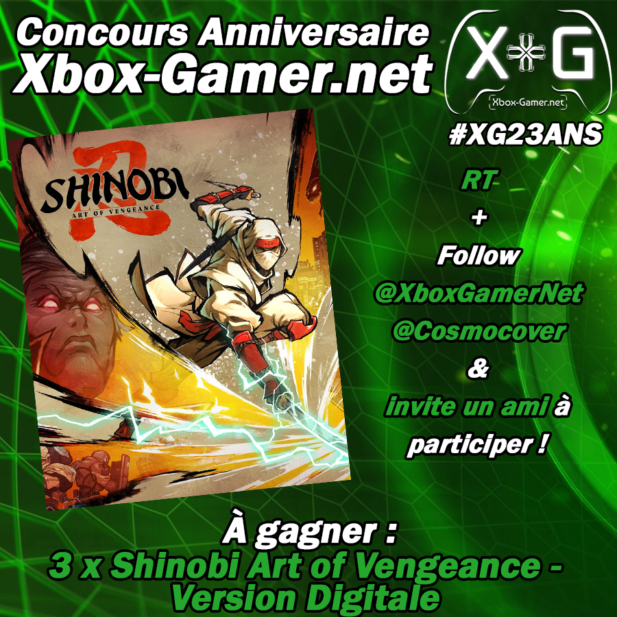 XboxGamerNet's tweet image. Nous continuons de célébrer nos 23 ans d’existence avec un nouveau concours, en collaboration avec @Cosmocover.
Grâce à eux, nous avons le plaisir de vous faire gagner Shinobi : Art of Vengeance (3 gagnants).

🟢Pour participer :  
- RT &amp;amp; Follow @XboxGamerNet &amp;amp; @Cosmocover 
-…