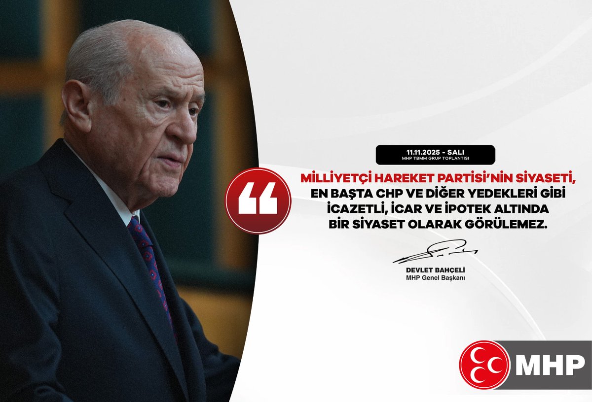 Milliyetçi Hareket Partisi’nin siyaseti, en başta CHP ve diğer yedekleri gibi icazetli, icar ve ipotek altında bir siyaset olarak görülemez.

MHP Genel Başkanı
Devlet BAHÇELİ