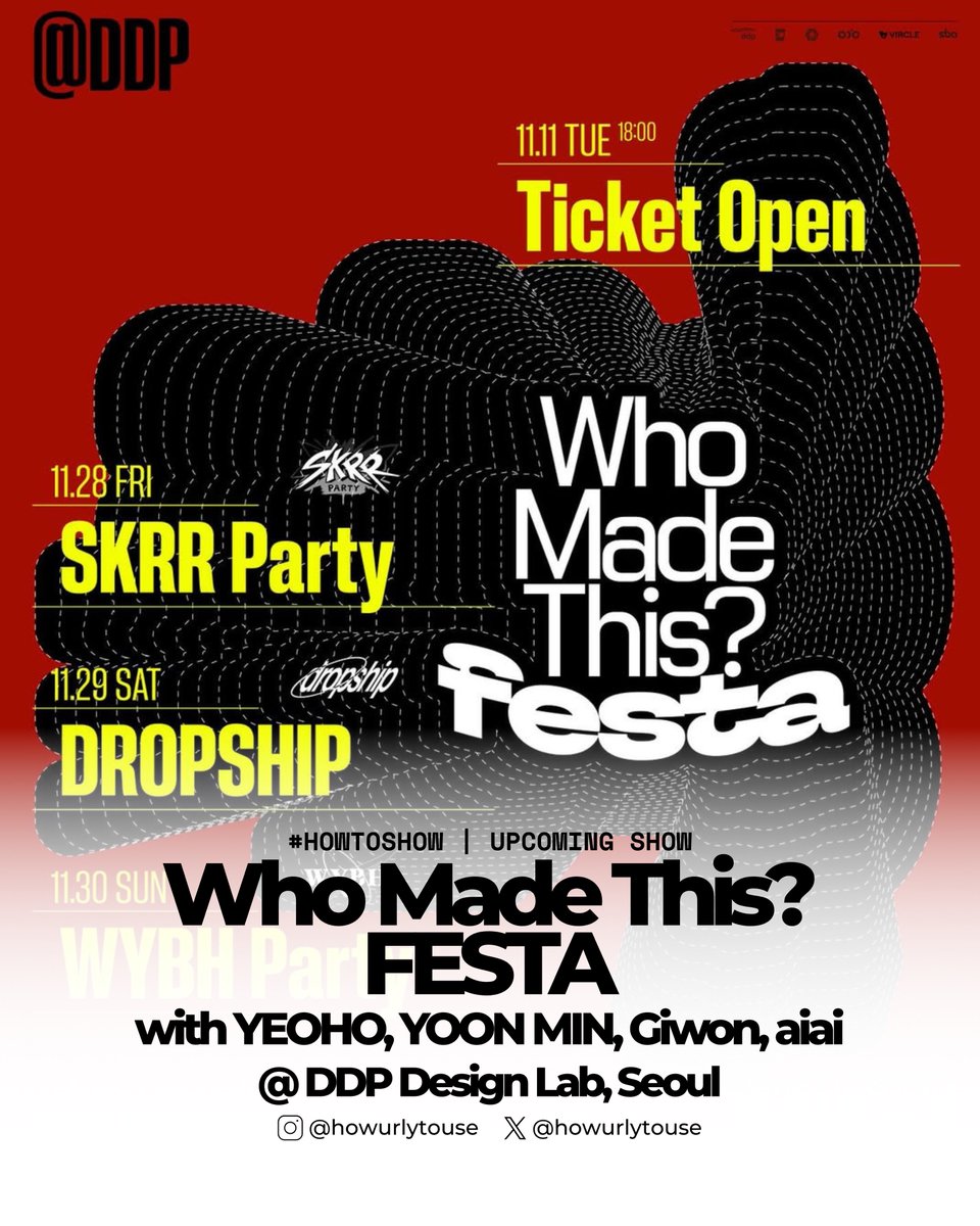 howurlytouse's tweet photo. #HOWTOSHOW | UPCOMING SHOW
WHO MADE THIS? FESTA
The biggest weekend is coming to DDP Design Lab, Seoul!
Get ready for three nights party๐๐ป๐บ๐ป
โจ LINE-UP HIGHLIGHT
11.28 (FRI) โ SKRR Party
๐ค Giwon (LIVE)
11.29 (SAT) โ DROPSHIP
๐ค YOON MIN (LIVE)
๐ง YEOHO (DJ)
๐ค aiai (LIVE)
๐ Ticket opens Nov 11, 6PM KST
๐ https://t.co/86X0c5vtKD
Clear your weekend. The stage where everything connects is waiting.
Come and witness Who Made This?!
#howtouse #ํ์ฐํฌ์ ์ฆ #YEOHO #์ฌํธ #YOONMIN #์ค๋ฏผ #GIWON #๊ธฐ์ #aiai #์์ด์์ด #DNOPF #๋๋
ธํ #GIRIBOY #๊ธฐ๋ฆฌ๋ณด์ด #WhoMadeThisFESTA2025 #WMT2025