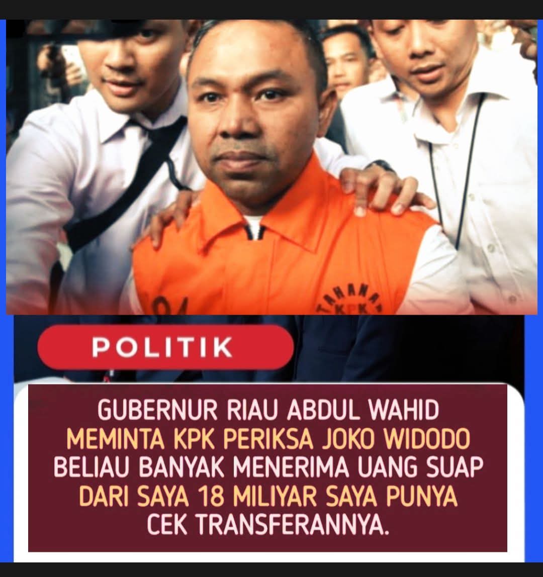 GUBERNUR RIAU ABDUL WACHID MEMINTA KPK PERIKSA JOKOWI, BELIAU BANYAK MENERIMA UANG SIAP DARI SAYA RP. 18 MILIAR SAYA PUNYA BUKTI CEK TRANSFERANNYA... ‼️

#StopKriminalisasiRRT
#StopKriminalisasiRRT
🆘🆗
