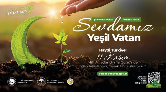 Graphic illustration depicts a hand pouring water from above onto a small green seedling emerging from brown soil, with a glowing sun in the background and a green crescent moon symbol. Text overlays in Turkish read Sevdamız Yeşil Vatan Haydi Türkiye and promote 11 Kasım Millî Ağaçlandırma Günü fidan sahiplenme for green homeland. Turkish flags from Ministry of National Defence and Ministry of Agriculture and Forestry appear at the bottom, along with a QR code linking to official sites.