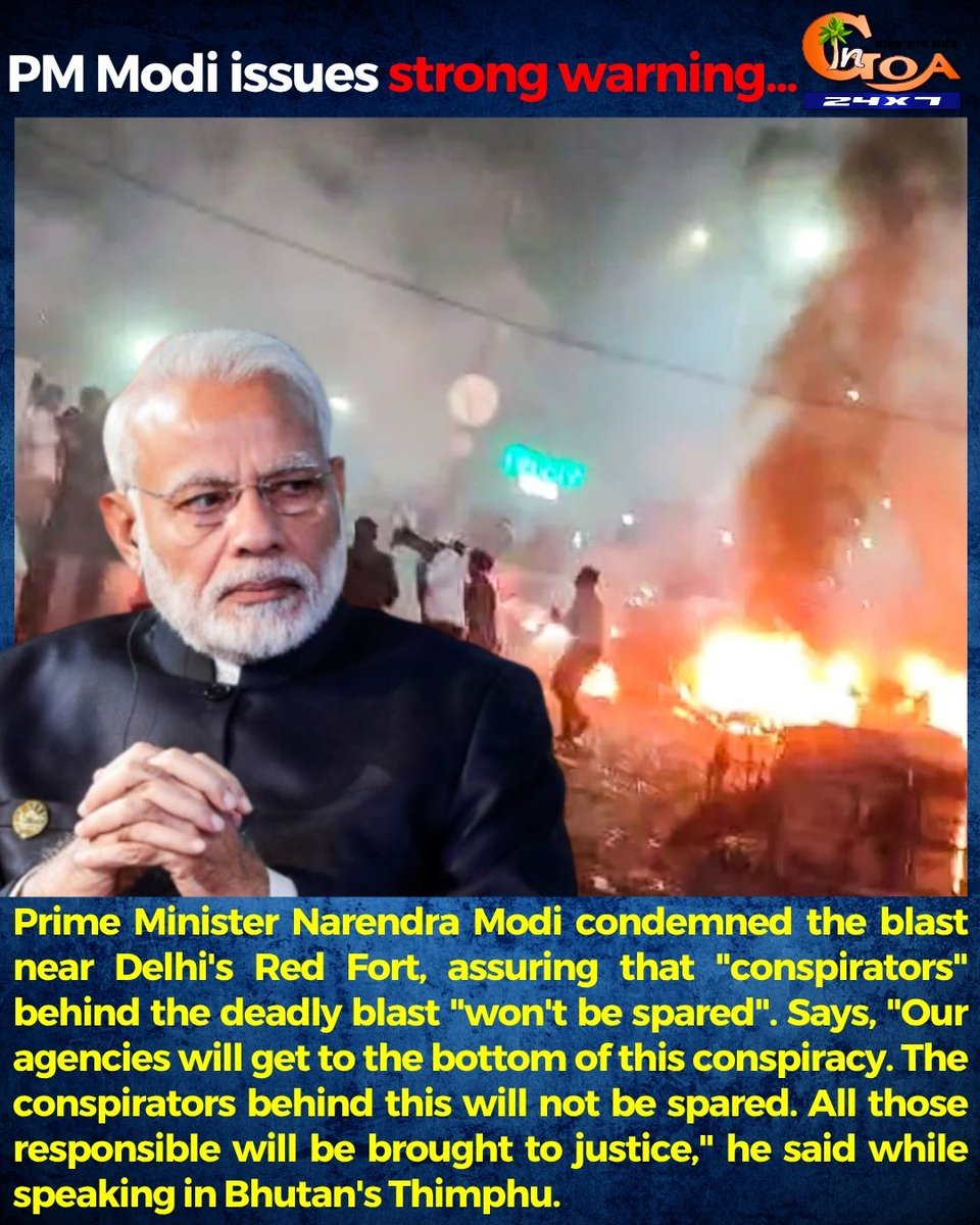 InGoa24x7's tweet photo. Prime Minister Narendra Modi condemned the blast near Delhi's Red Fort, assuring that "conspirators" behind the deadly blast "won't be spared". Says, "Our agencies will get to the bottom of this conspiracy. @narendramodi @PMOIndia
#Goa #Goanews #strongWarning #DelhiBlast https://t.co/BdTmGK9IAk