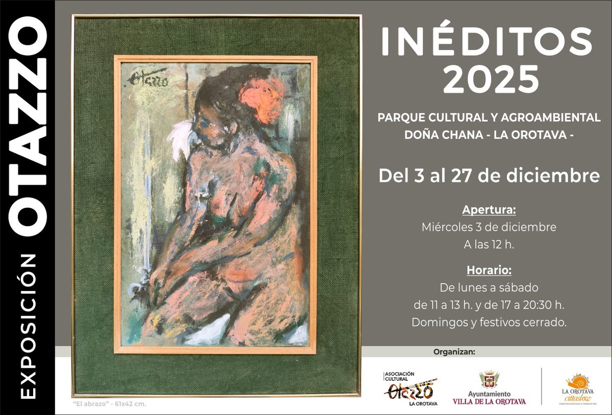AOtazzo's tweet photo. “Exposición Otazzo – Inéditos 2025”
Del 3 al 27 de diciembre
📍Parque Cultural Doña Chana-La Orotava.
Apertura el miércoles 3 de diciembre a las 12:00.
Horario: de lunes a sábado de 11:00 a 13:00 y de 17:00 a 20:30.
Domingos y festivos cerrados. #LaOrotava #Otazzo #Arte #Cultura https://t.co/nuh2okUIus