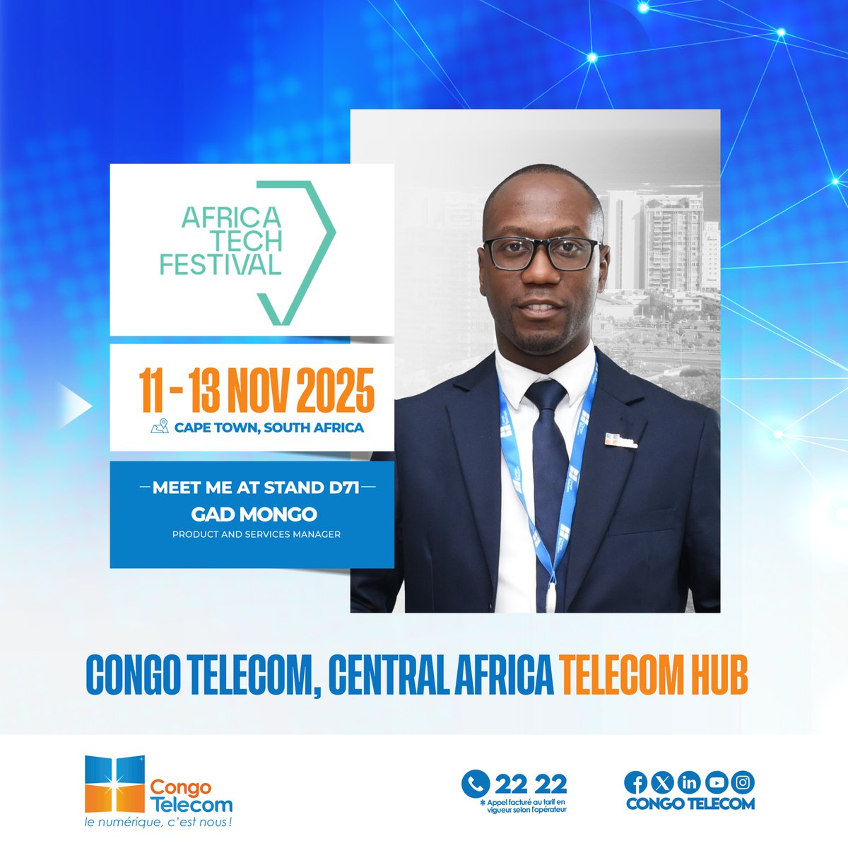 C’est parti pour l’Africa Tech Festival 2025 ! 🌍

Dès aujourd’hui et jusqu’au 13 novembre à Cape Town, Congo Telecom participe à l’un des plus grands rendez-vous africains de l’innovation et des télécommunications.

Retrouvez notre équipe au stand D71 pour découvrir nos