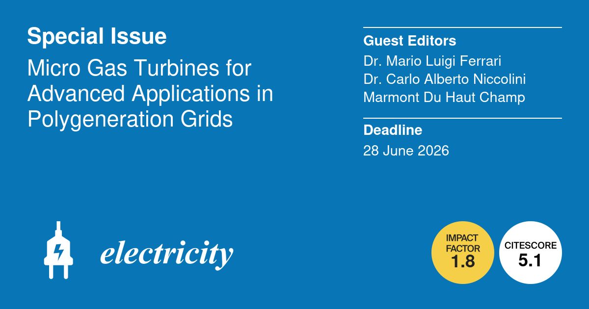 🔬 Exciting news — new Special Issue on #Micro Gas Turbines (MGTs) for Advanced Applications in #Polygeneration Grids!   mdpi.com/journal/electr… 
Deadline: 28 June 2026  
Guest Editors: Mario Luigi Ferrari and Carlo Alberto Niccolini Marmont Du Haut Champ