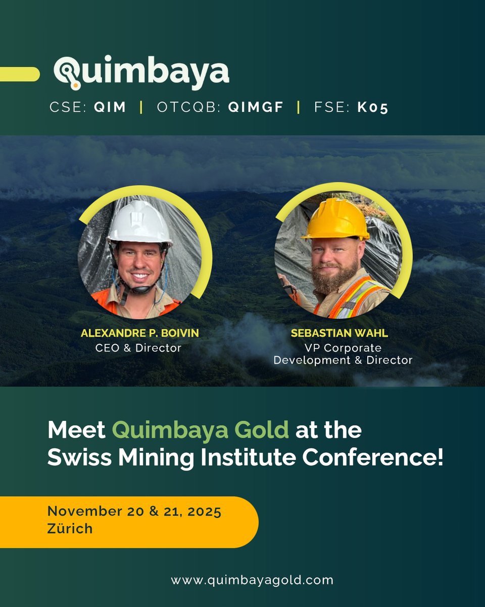 Quimbaya Gold is pleased to announce that CEO Alexandre Boivin and VP Corporate Development &amp; Director Sebastian Wahl will be attending the Swiss Mining Institute conference in Zurich from November 20-21, 2025.

They will be available for 1-on-1 meetings with investors and