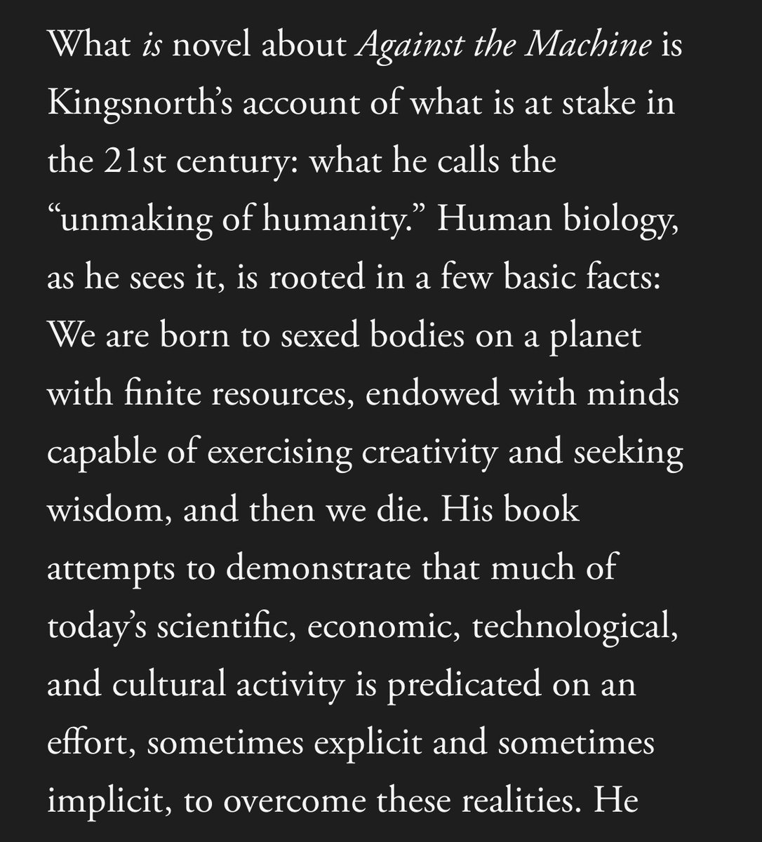 Tyler_A_Harper's tweet image. I wrote about Paul Kingsnorth’s “reactionary radicalism.” His book, Against the Machine, assails an anti-limit culture, economy, and tech sector that sees nature—minds, bodies, ecosystems—as something to be engineered away, a view legible in everything from gender debates to AI.