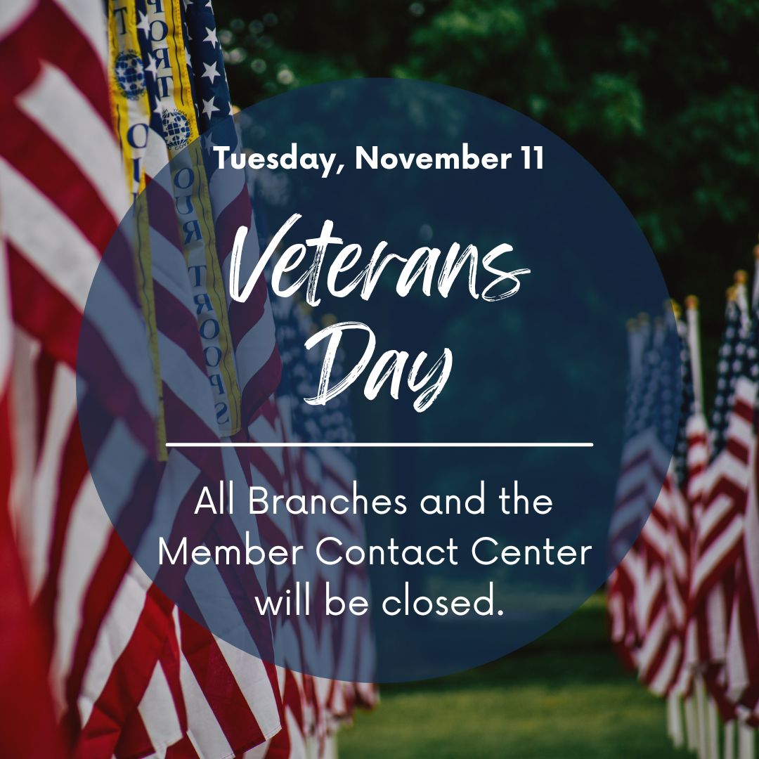Today, we honor and thank all who have served our country. We’re deeply grateful for your bravery, dedication, and sacrifice. 

In observance of Veterans Day, all CommonWealth One branches and our Member Contact Center will be closed on Tuesday, November 11.