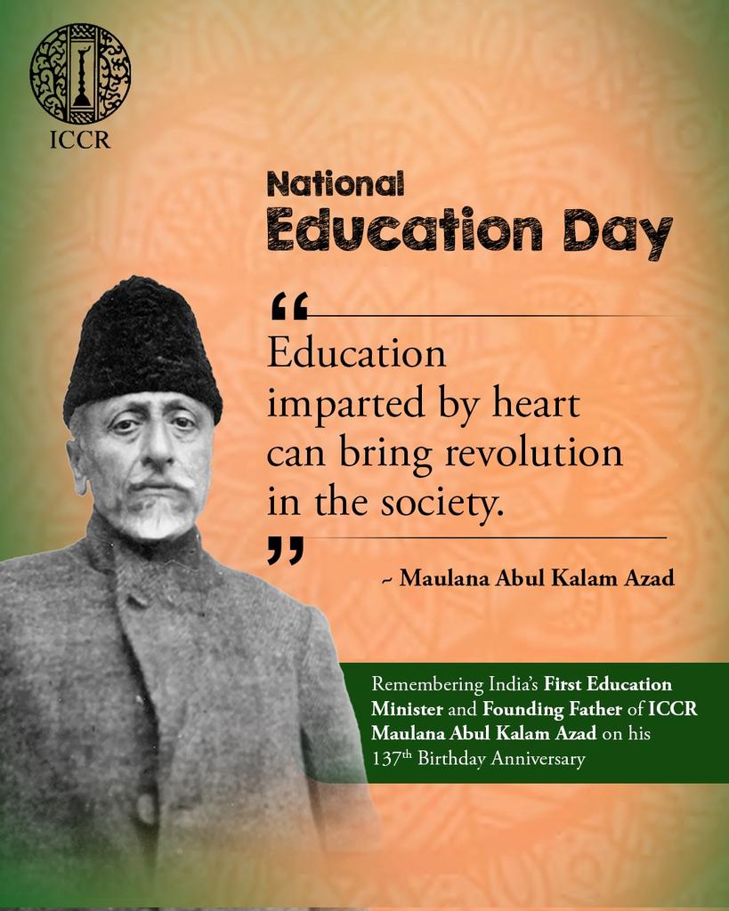 iccr_hq's tweet photo. ICCR observes 137th Birth Anniversary of Maulana Abul Kalam Azad.

ICCR organized an event to observe 137th Birth Anniversary of Maulana Abul Kalam Azad Bhavan, New Delhi. Ms. K. Nandini Singla,  Director General, ICCR paid homage and offered floral tribute in honouring Maulana Azad’s enduring contributions to India’s cultural diplomacy. In her remarks, Ms. Singla highlighted on how ICCR has grown and continues to uphold vision and legacy of Maulana Abul Kalam Azad. Sh Firoz Bakht Ahmed, former Chancellor Maulana Azad National Urdu University, Hyderabad also attended the event. Earlier in the morning, senior officials of ICCR paid solemn floral tribute at his Mazar near Jama Masjid, Delhi. 

As India’s first Education Minister, Maulana Azad championed progressive education and the power of cultural exchange. His visionary legacy continues to guide ICCR’s mission of fostering understanding, strengthening cultural bridges, and celebrating India’s rich heritage worldwide.

@narendramodi @PMOIndia @MEAIndia @DrSJaishankar @PmargheritaBJP @KVSinghMPGonda