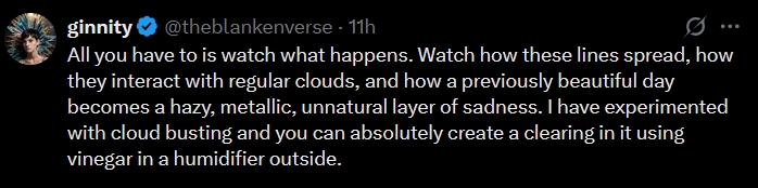 Experiments using vinegar have been proven to work 👇 Soon we can all have skies clear of "hazy, metallic, unnatural layers of sadness". 

I ♥️ Chemtrail Science