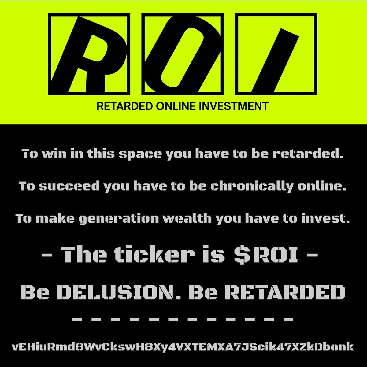 “Retarded Online Investment ;
the meme that became the mirror.”

In crypto, logic dies first.
What’s left is belief, conviction, and chaos.
That’s where $ROI thrives 
an experiment in how far we’ll go for 100x. <a href="/ROIsorrana/">Retarded Online Investment CTO</a>