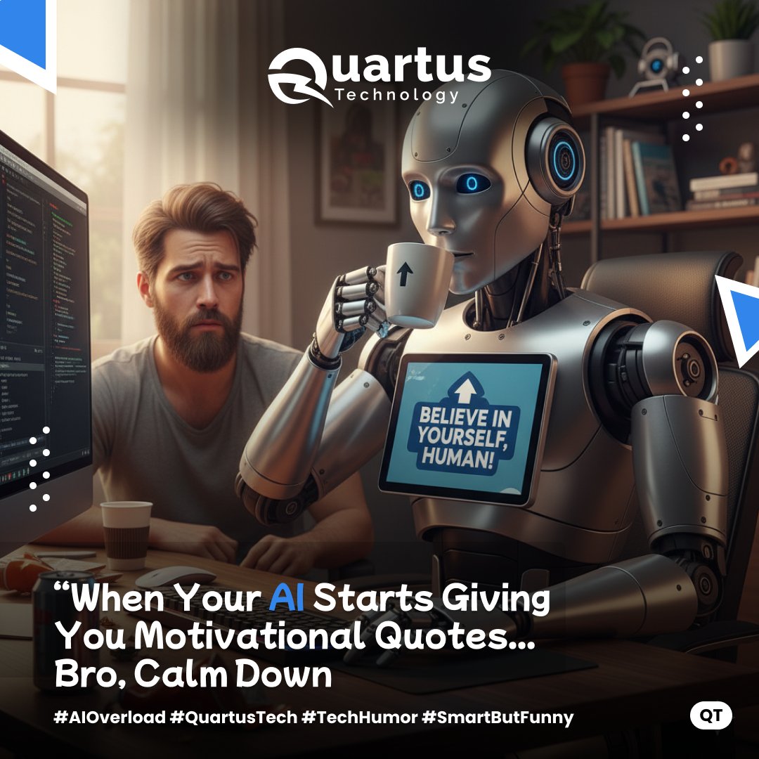 quartustechhq's tweet image. When your AI starts giving you motivational quotes... bro, calm down 🤖☕ #AIOverload #QuartusTech #TechHumor #SmartButFunny #DeveloperLife #DigitalLaughs”