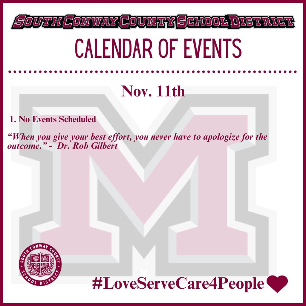 Nov. 11th Event Calendar: 

 1. No Events Scheduled 

“When you give your best effort, you never have to apologize for the outcome.” -  Dr. Rob Gilbert