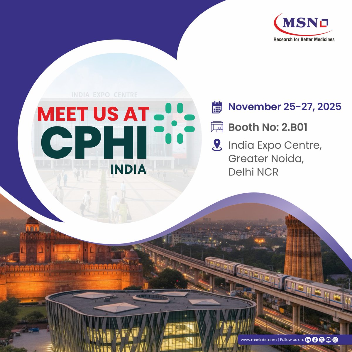 Team MSN is all set for CPHI &amp; PMEC India 2025!
Meet us at Booth No. 2.B01 from November 25–27, 2025, at the India Expo Centre, Greater Noida
Join us as we showcase our innovation driven approach and explore opportunities to build stronger collaborations for a healthier tomorrow.