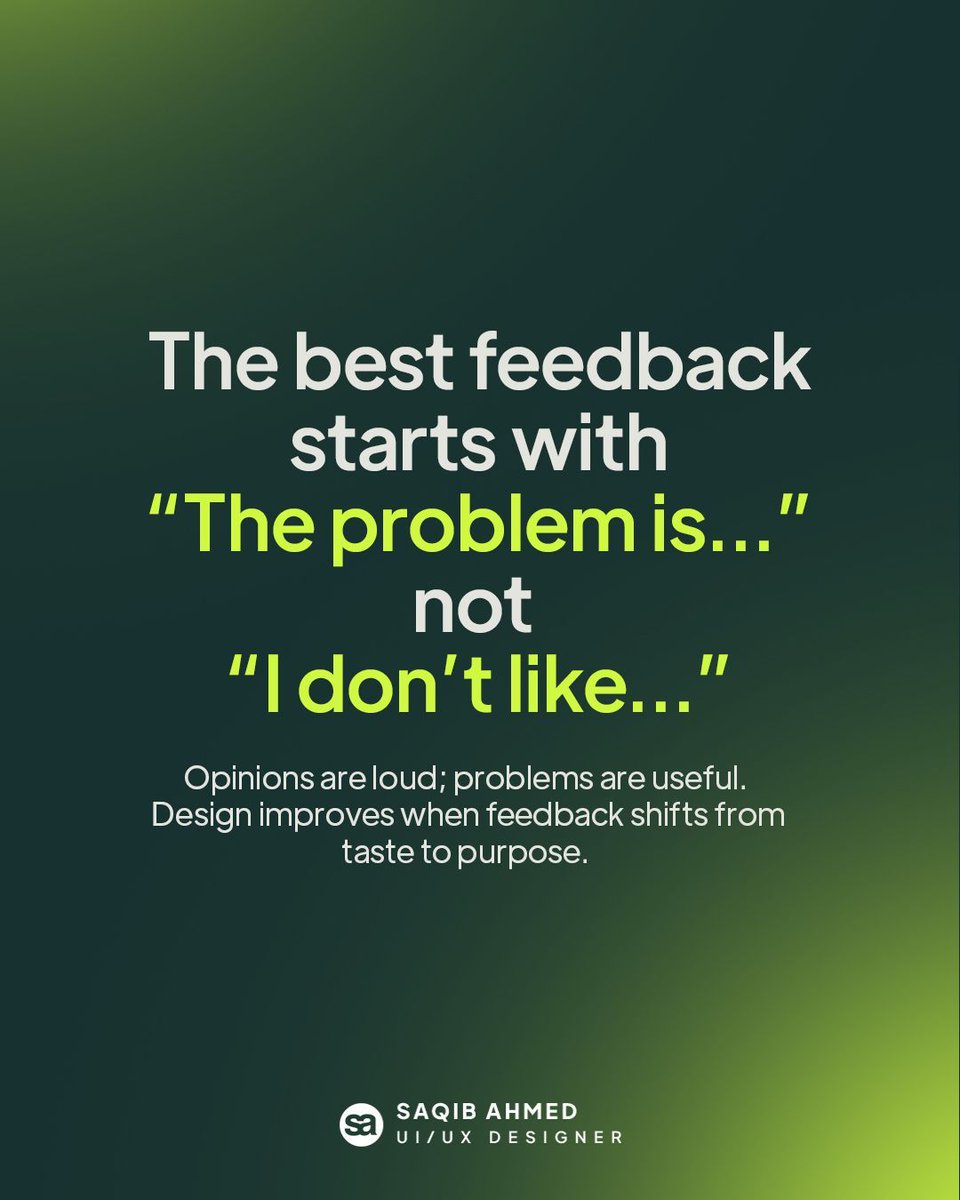 uiuxwithsaqib's tweet image. Designers don’t fear feedback, they fear vague feedback.
The difference between “I don’t like it” and “The problem is…”
is the difference between opinion and insight.

#designfeedback #uxdesign #creativeleadership #saqibwebdesigner #uiuxwithsaqib