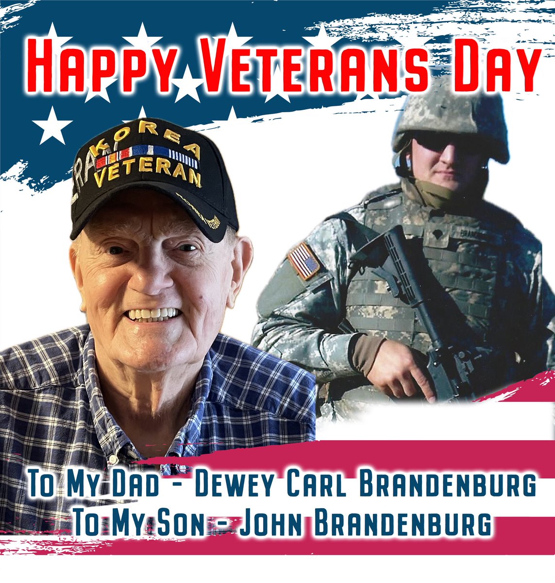 Happy Veterans Day to my Dad, Dewey Carl Brandenburg, and my Son, John Brandenburg