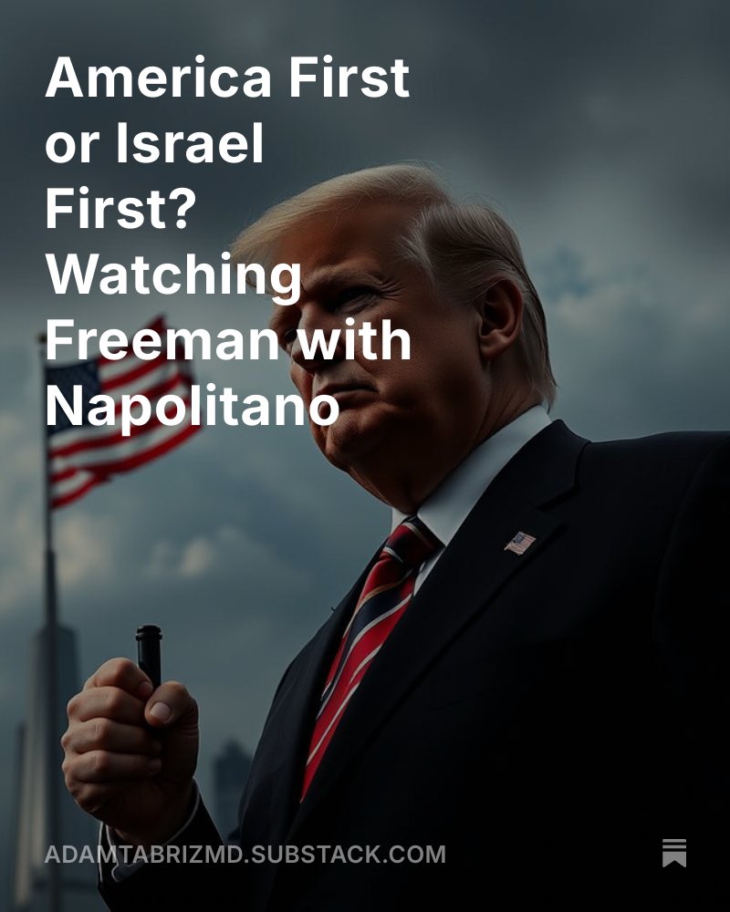 adamtabriz's tweet image. America First or Israel First? Watching Freeman with Napolitano open.substack.com/pub/adamtabriz…