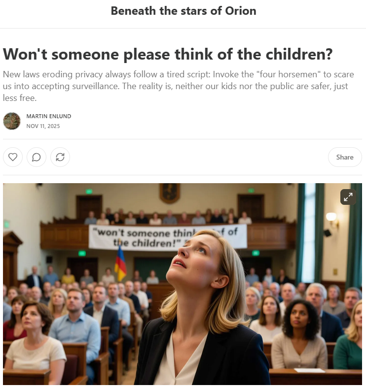 In order to force us into accepting the end of privacy laws, politicians always use the same script: they follow the 'four horsemen' to scare us, making neither our kids nor the public safer, but less free, writes <a href="/enlundm/">Martin Enlund ⚡️🦆🚁</a>.

Great read! 👇