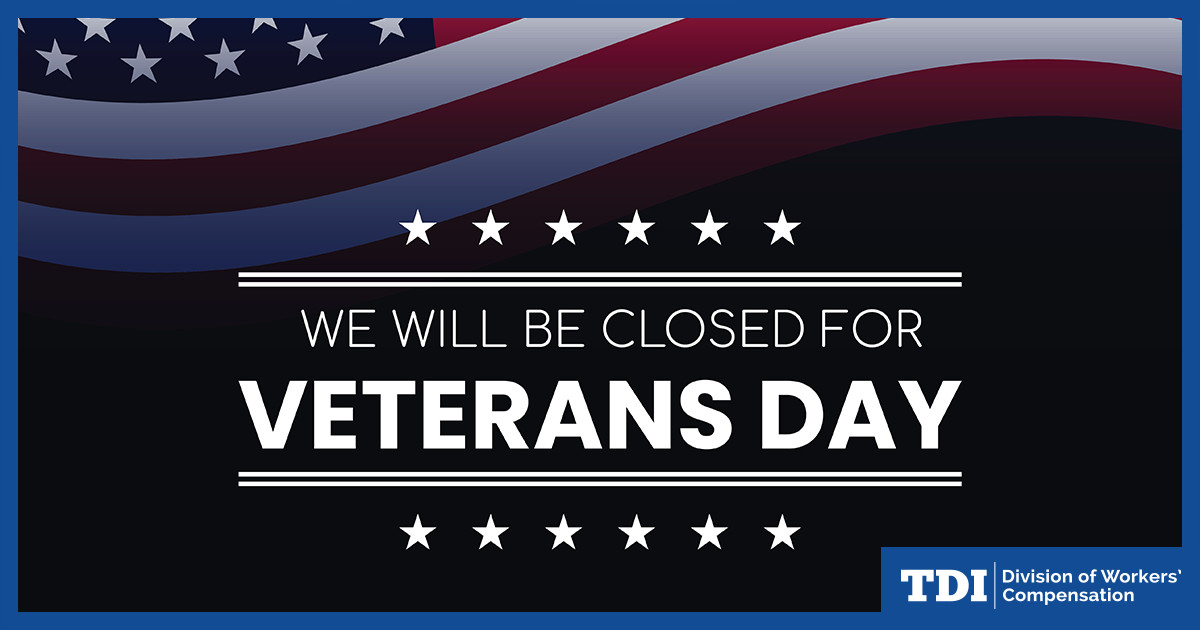 DWC offices are closed today in honor of Veterans Day. We will reopen tomorrow, November 12, at 8 a.m.