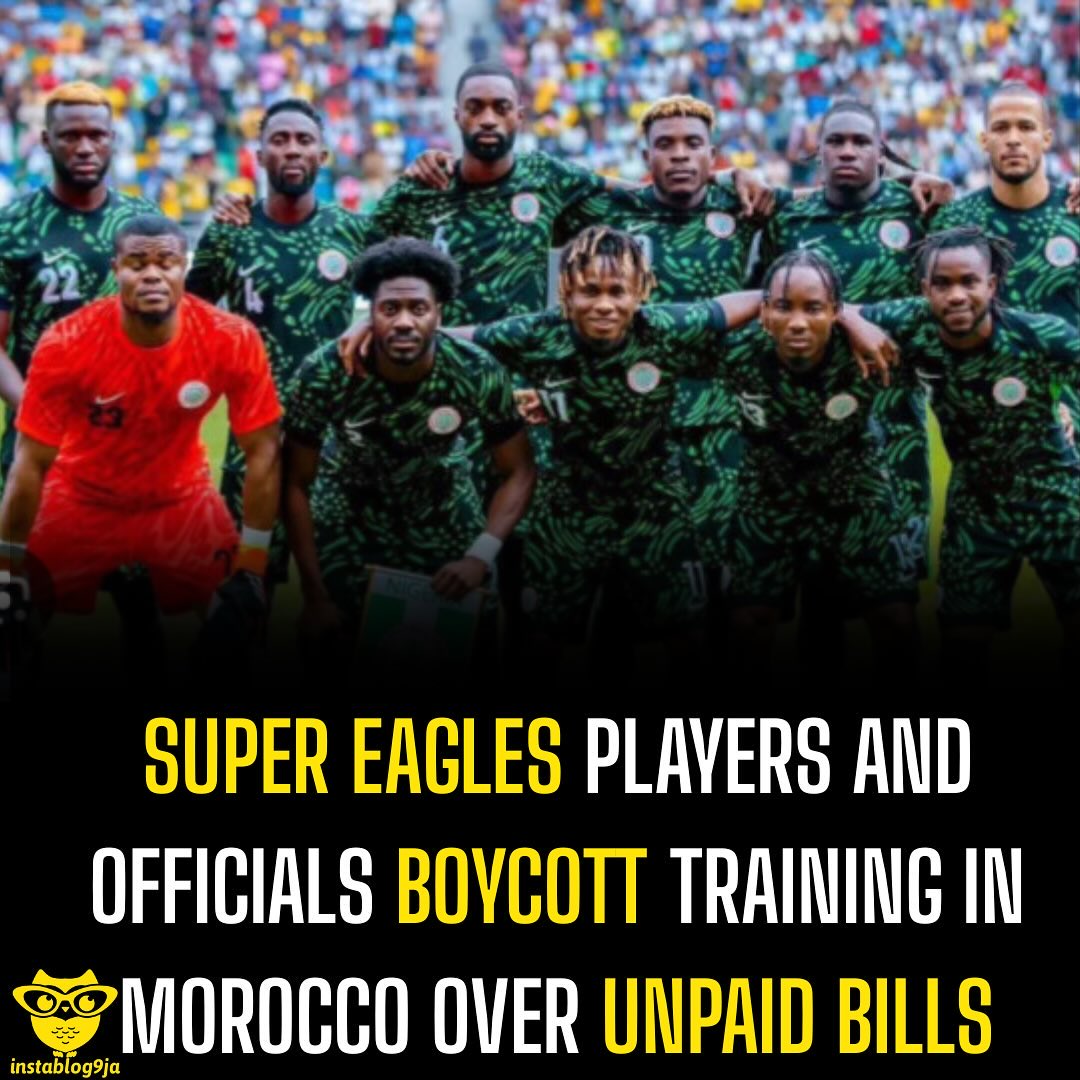 instablog9ja's tweet image. Super Eagles Players and officials boycott training in Morocco over unpaid dues