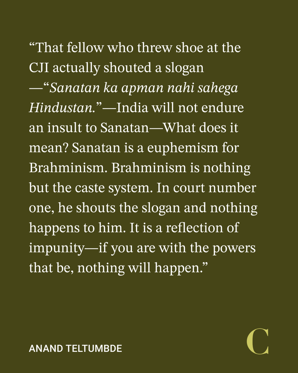 The message to the dominant castes is clear: if they assert, show them their place. They are emboldened by the present regime upholding sanatan. That fellow who threw shoe at the CJI actually shouted a slogan—“Sanatan ka apman nahi sahega Hindustan.”—India will not endure an