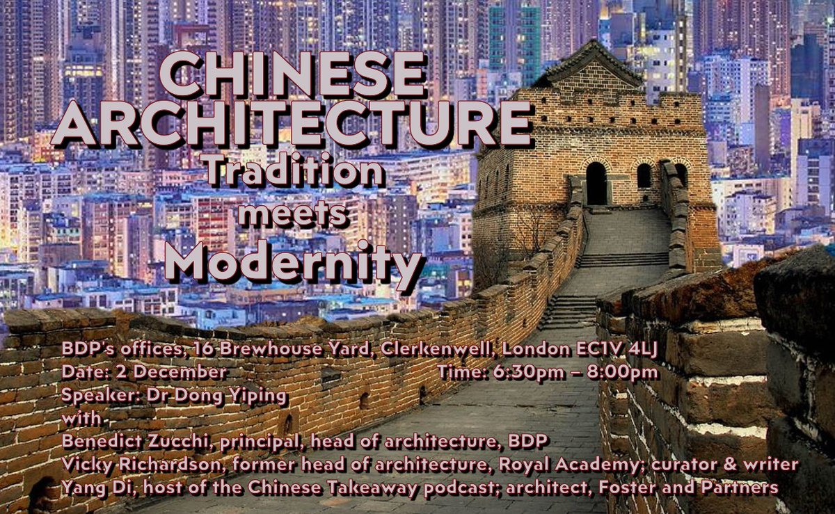 CHINESE ARCHITECTURE
Modernity meets Tradition
TONIGHT
6:30-8 pm
A free talk by Dong Yiping from Suzhou will open up the conversation.
Venue: BDP’s offices
Respondents: Benedict Zucchi (BDP), Vicky Richardson (ex-RSA), Di Yang (Fosters)
Register: eventbrite.co.uk/e/chinese-arch…
