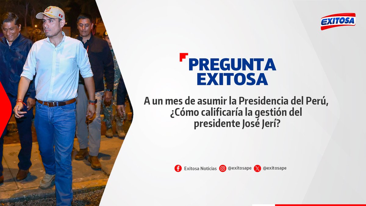 exitosape's tweet image. 🔴🔵 ¡Participa en la #PreguntaExitosa! 🚨📢

A un mes de asumir la Presidencia del Perú, ¿Cómo calificaría la gestión del  presidente José Jerí?

🌐 Más información: exitosanoticias.pe