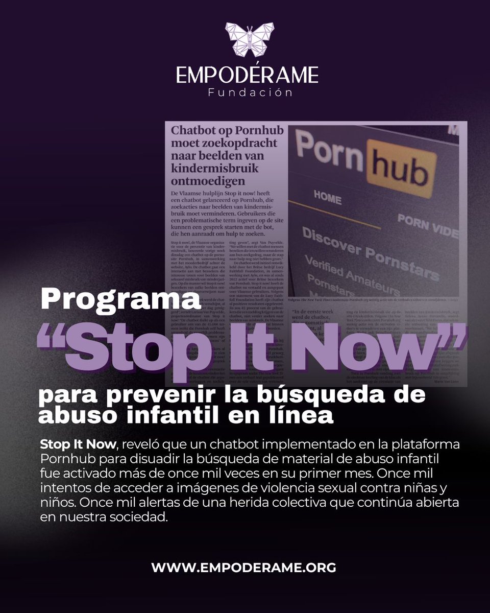 Empoderame_'s tweet image. 🚨Reporta @StopItNow que el chatbot de #Pornhub creado para disuadir la búsqueda de material de abuso infantil, fue activado más de 11.000 veces en un mes. No son cifras: son señales de una herida colectiva📢Infórmate y actúa 👉 wix.to/XDwaJLy #Prevencion #AbusoInfantil