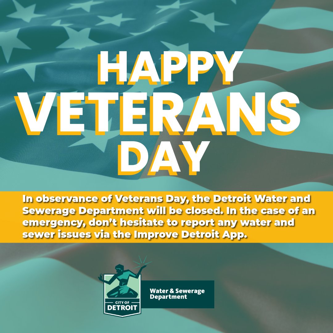 In observance of Veterans Day, the Detroit Water and Sewerage Department will be closed. In the case of an emergency, don’t hesitate to report any water and sewer issues via the Improve Detroit App. 

Have a great day everyone! As a reminder, stay hydrated and safe.