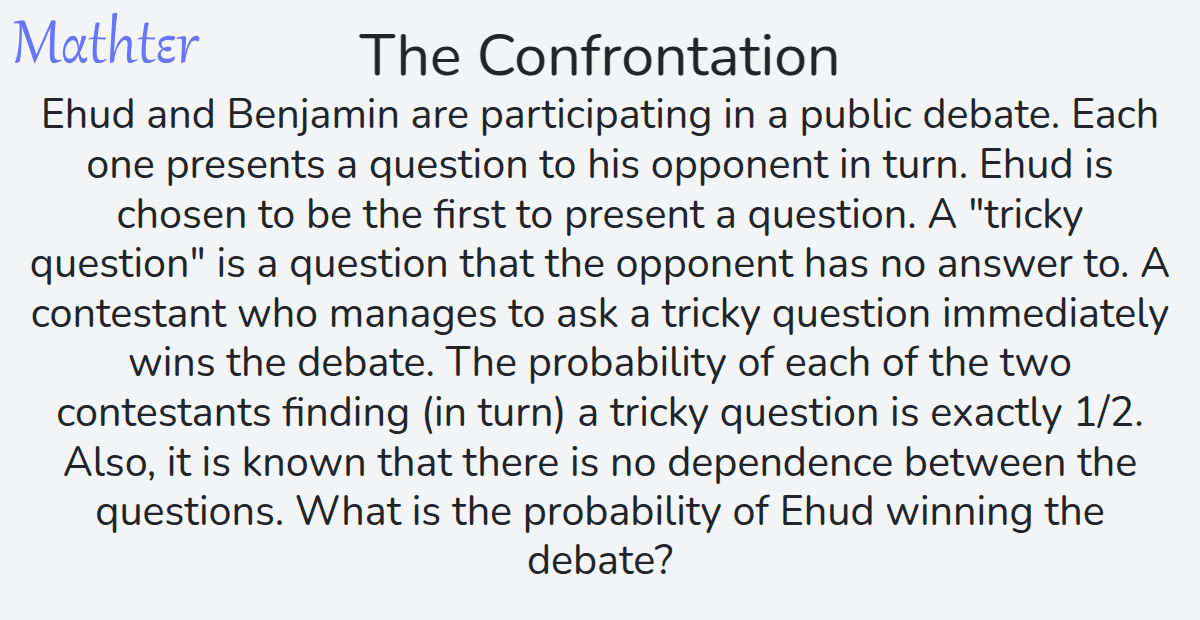 MathterRiddler's tweet image. Puzzle from the Mathter website - The Confrontation: mathter.islands.co.il/en/questions/5… 
#Puzzle #Sequences #ProbabilityTheory