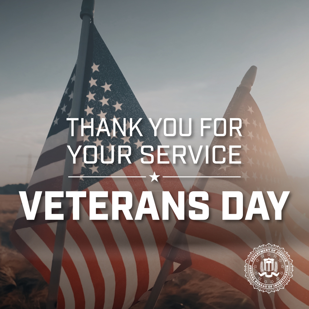 This Veterans Day, the FBI joins communities throughout the country in honoring the nation's veterans, including those who have joined our ranks. Thank you for your service.