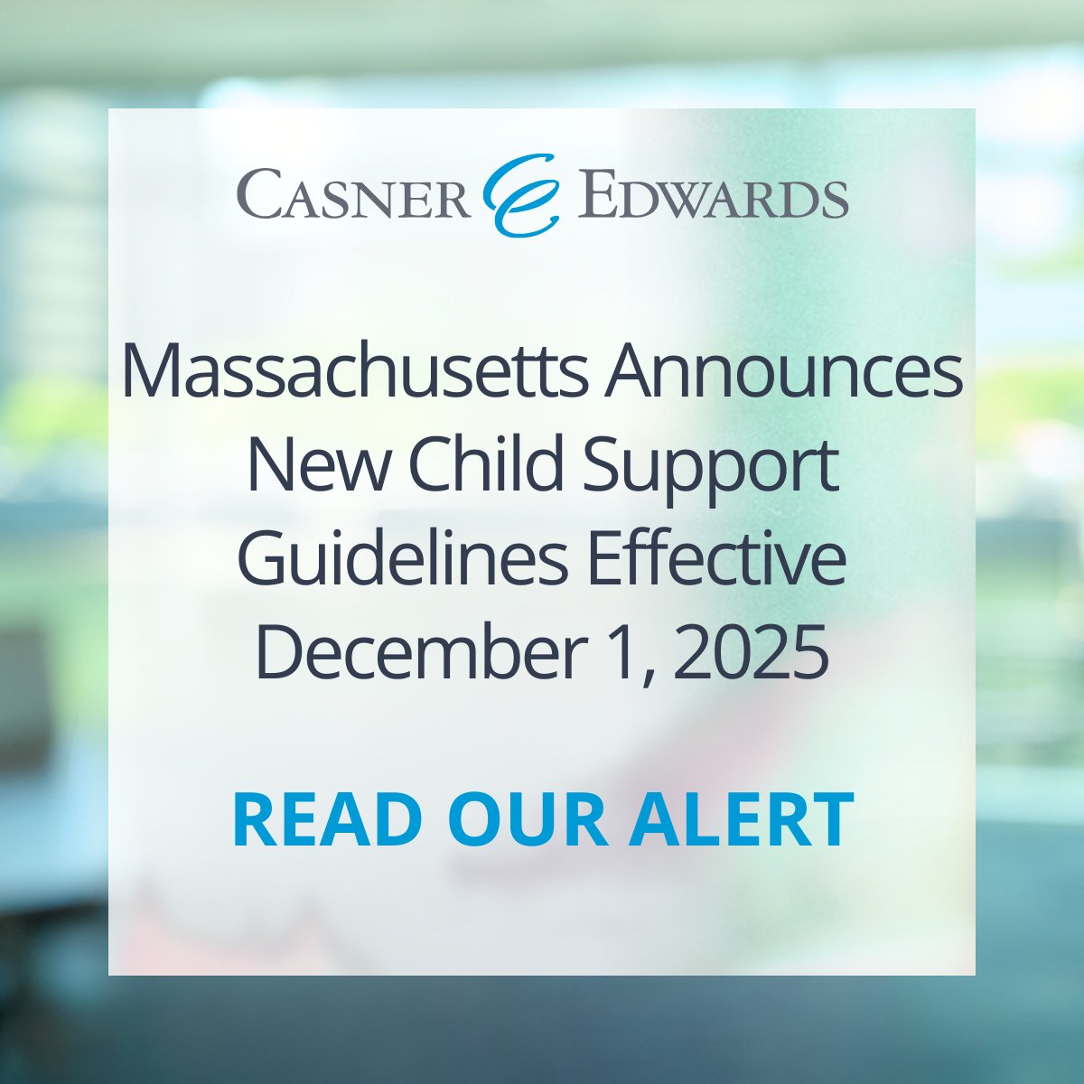 The MA Trial Court has announced new Child Support Guidelines, which will take effect on 12/1/25. These guidelines govern how child support is calculated across the Commonwealth. Read our client alert for more information: casneredwards.com/news/massachus…