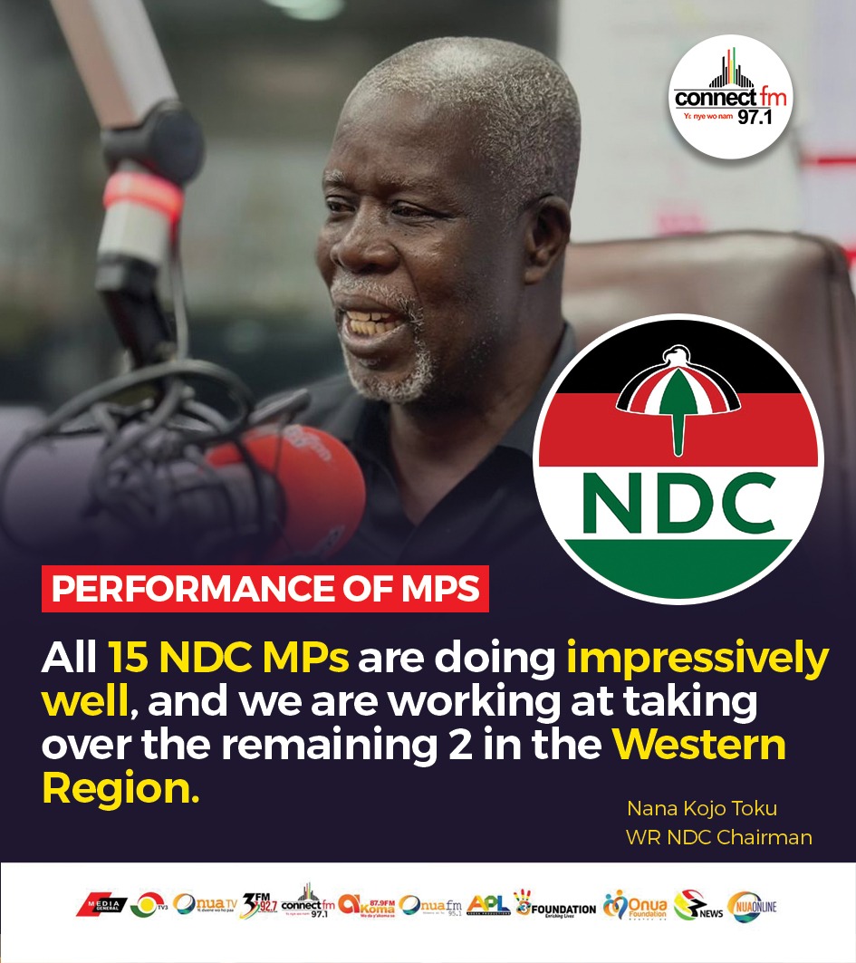 “All 15 NDC MPs in the Western Region are doing impressively well.” - Nana Kojo Toku, WR NDC Chairman