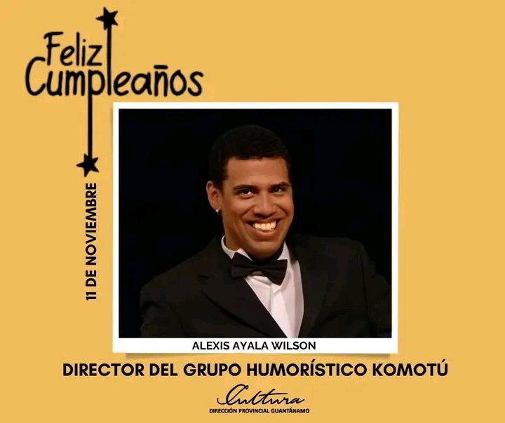Nuestras felicitaciones desde la Dirección Provincial de #CulturaGuantánamo al creador Alexis Ayala Wilson, director del grupo humorístico Komotú y miembro de la UNEAC en el territorio, en su cumpleaños este 11 de noviembre.