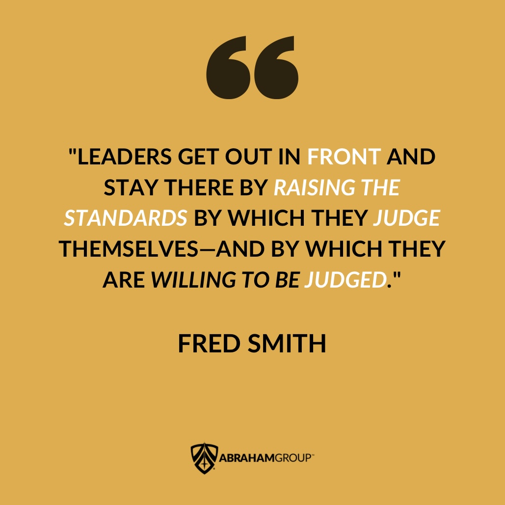 Set and maintain high standards.

Consistently high standards lead to exceptional performance, which can differentiate a business from its competitors.