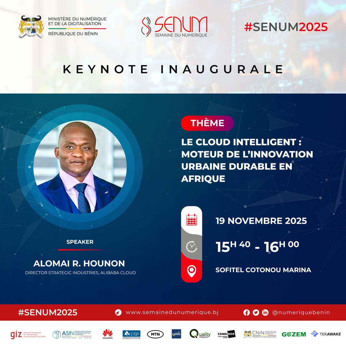 🚀 #Keynote Inaugurale #SENUM2025

🎯 Le #Cloud Intelligent : Moteur de l'#innovation urbaine durable en #Afrique.

Speaker : Alomai R. HOUNON (Director Strategic Industries, Alibaba Cloud)

📅 19 Nov. 2025 | 🕒 15h40
📍 Sofitel Cotonou Marina
🔗 semainedunumerique.bj