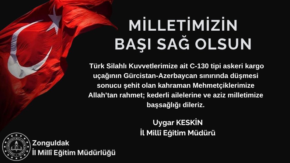 Türk Silahlı Kuvvetlerimize ait C-130 tipi askeri kargo uçağının Gürcistan-Azerbaycan sınırında düşmesi sonucu şehit olan kahraman Mehmetçiklerimize Allah’tan rahmet; kederli ailelerine ve aziz milletimize başsağlığı dileriz.

Milletimizin Başı Sağ Olsun🇹🇷

<a href="/tcmeb/">Millî Eğitim Bakanlığı</a> <a href="/Yusuf__Tekin/">Yusuf Tekin</a>