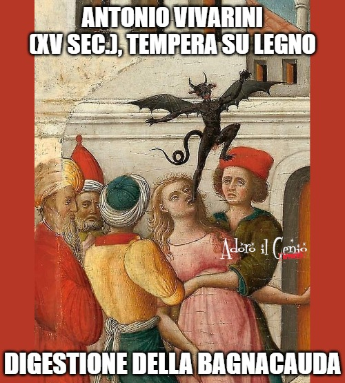 AdoroilGenio's tweet photo. DORO IL GENIO - CULTURA

Antonio Vivarini è effettivamente esistito e ha effettivamente dipinto ciò che vedete fra il 1440 e il 1450. Il dipinto originale raffigura un esorcismo*. Che poi è quel che devi subire per poter digerire una #bagnacauda...

#adoroilgenio #11novembre https://t.co/MUqhW26263
