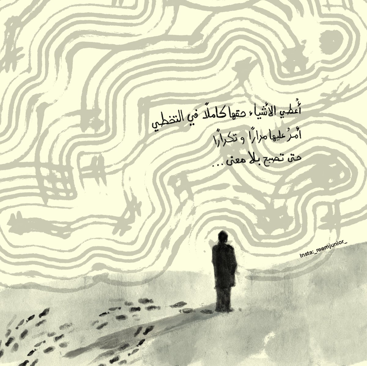 "أعطي الأشياء حقها كاملًا في التخطي، 
أمرُ عليها مرارًا وتكرارًا 
حتى تُصبح بلا معنى"

Insta:_reemjunior_