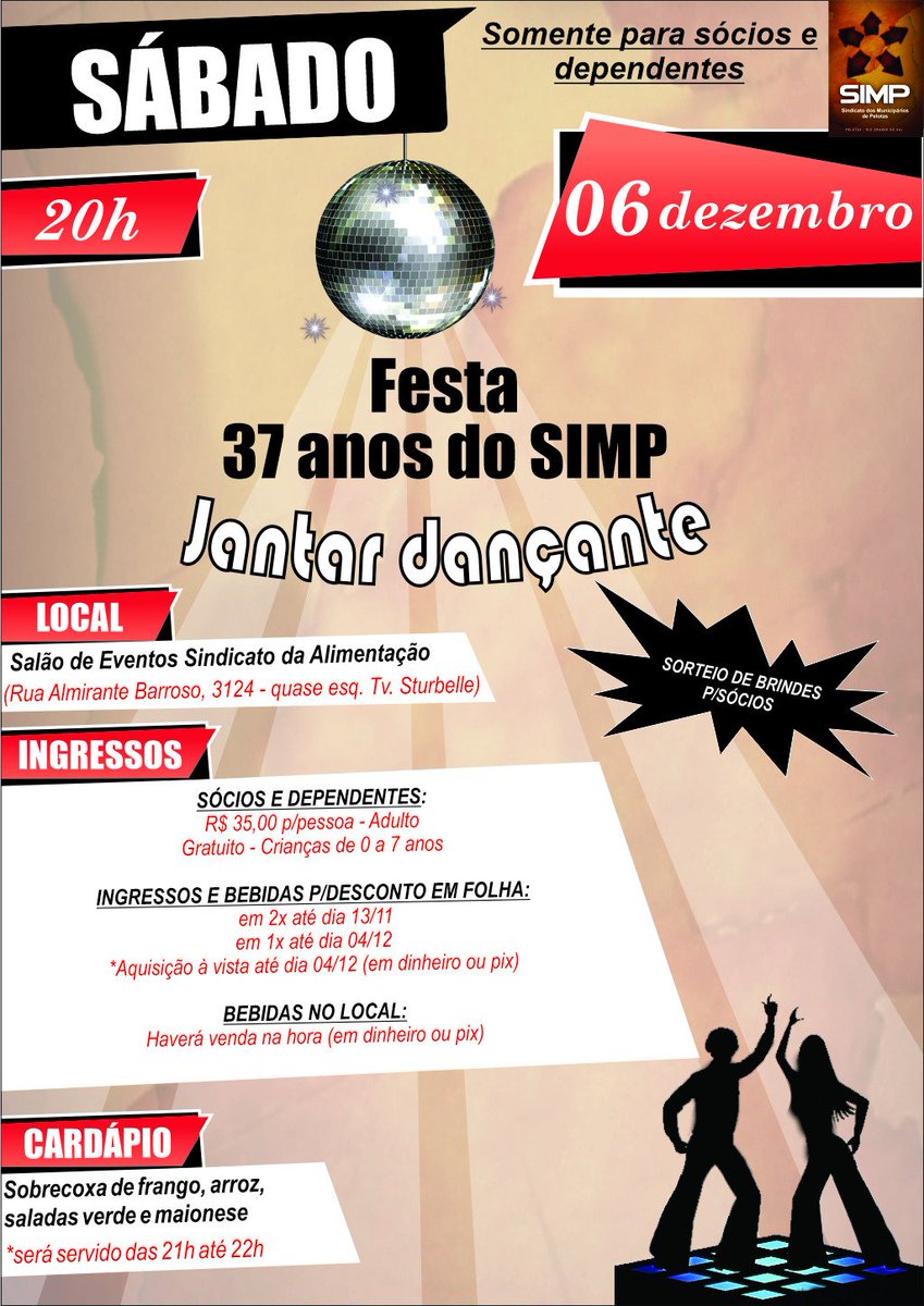 SÓCIOS E DEPENDENTES:
FESTA 37 ANOS DO SIMP (06/12) - JANTAR DANÇANTE 

Segue imagem do cartaz com todas as informações sobre a Festa de 37 anos do SIMP, com jantar dançante, a ser realizada no dia 06/12 (um sábado).