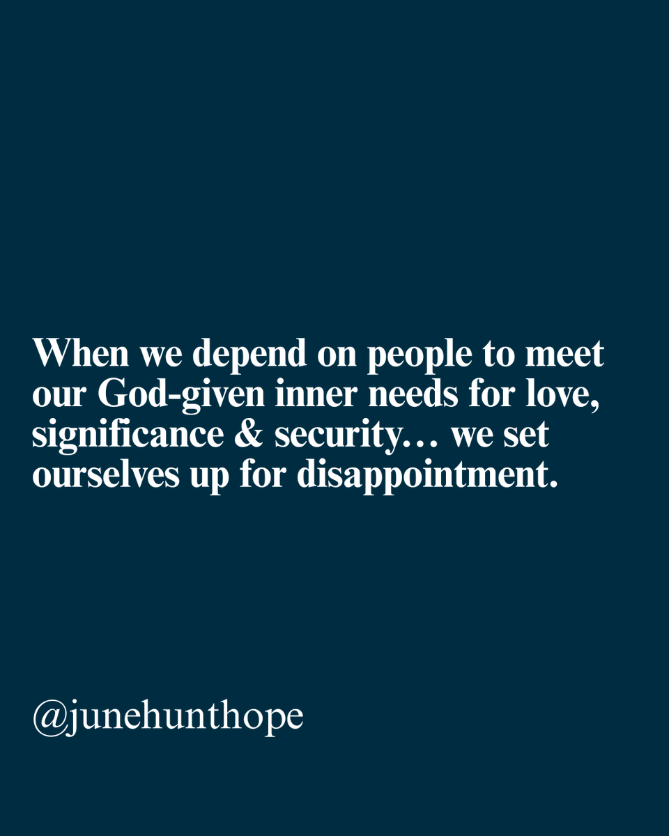 JuneHuntHope's tweet image. When we depend on people to meet our God-given inner needs, we set ourselves up for disappointment. 

God is the only one who can meet our needs for love, significance and security. Lean onto Him today.