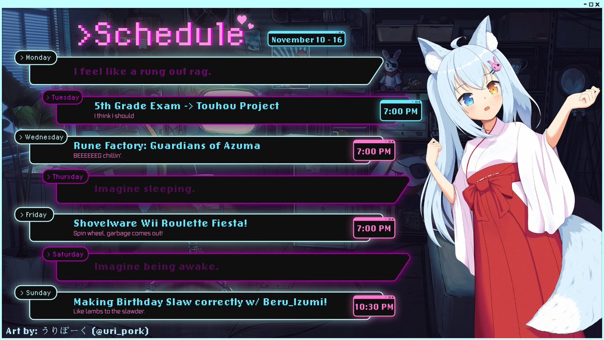 💣 Schedule! 💣

I prove I'm not an idiot with a 5th grade exam! My birthday is the 16th so we're running back BIRTHDAY COLESLAW! <a href="/Beru_Izumi/">Beru Izumi 🌊 | Vartist</a> will be coaching me to insure it's a success! ٩( ᐛ )و

📅 November 10th - 16th (PDT/UTC-7)
#VTuber #ENVTuber